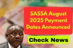 SASSA August 2025 Payment Dates Announced