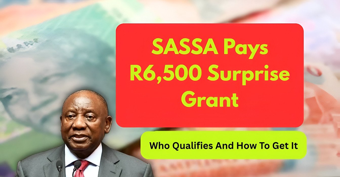 SASSA Pays R6,500 Surprise Grant On 26 July, Who Qualifies And How To Get It